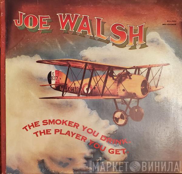  Joe Walsh  - The Smoker You Drink, The Player You Get.