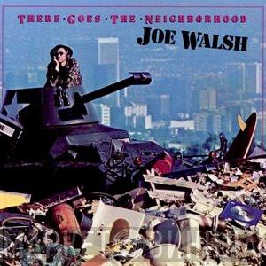  Joe Walsh  - There Goes The Neighborhood