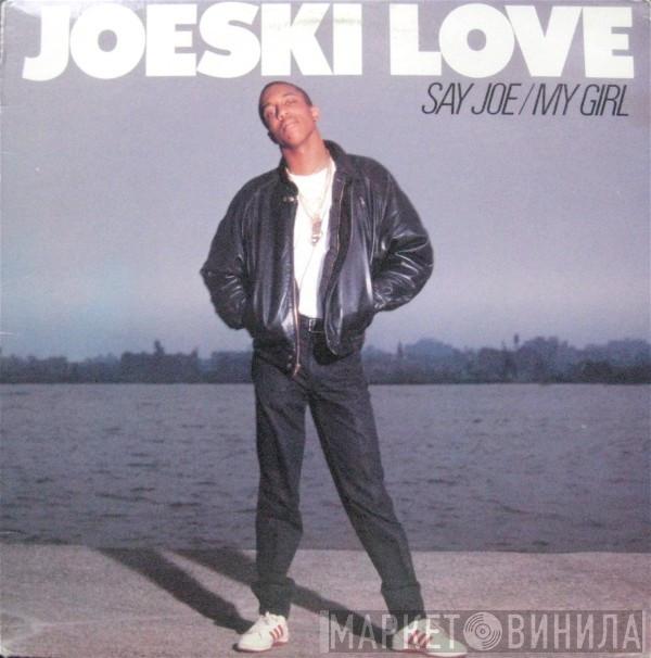  Joeski Love  - Say Joe / My Girl