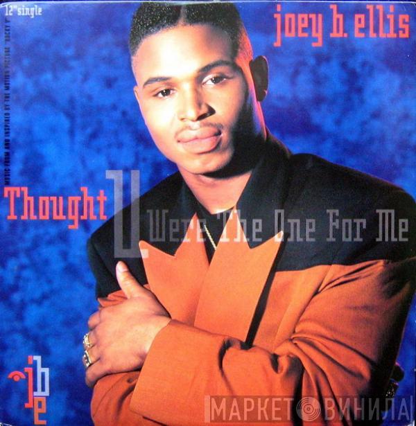Joey B. Ellis - Thought You Were The One For Me