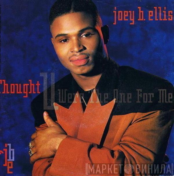 Joey B. Ellis - Thought You Were The One For Me