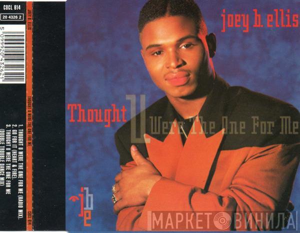  Joey B. Ellis  - Thought You Were The One For Me