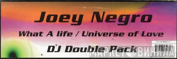  Joey Negro  - What A Life / Universe Of Love