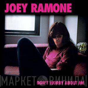  Joey Ramone  - Don't Worry About Me