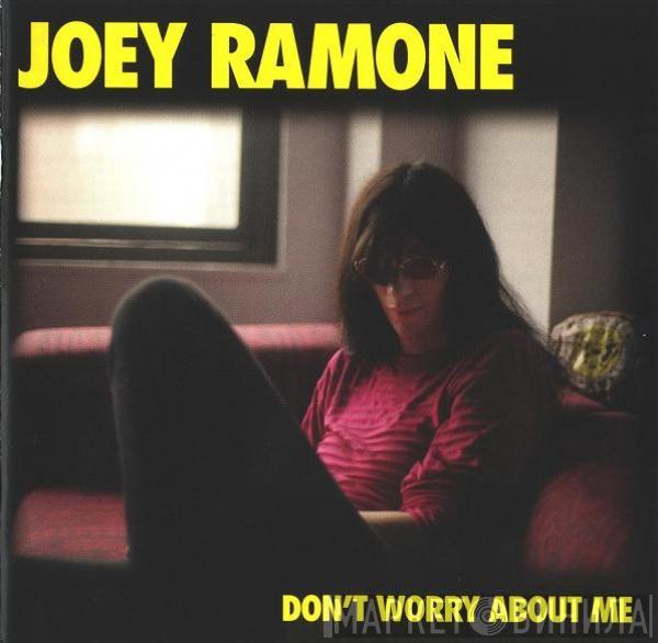  Joey Ramone  - Don't Worry About Me