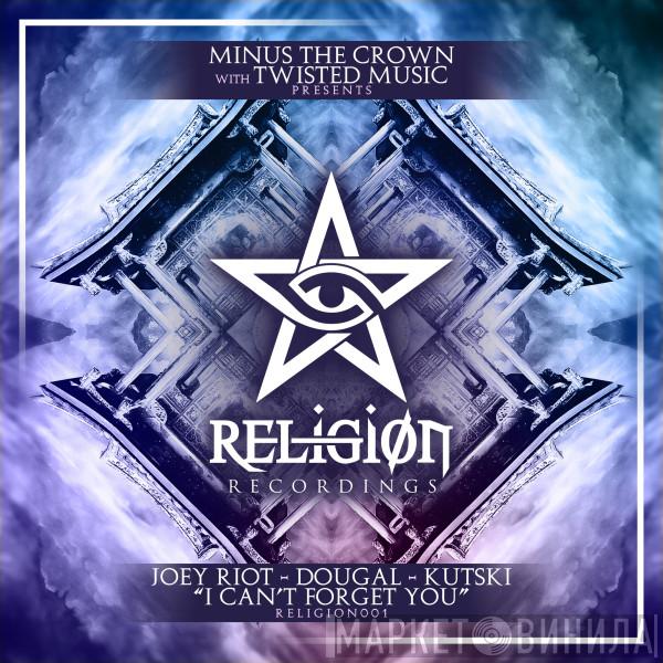 - Joey Riot - Dougal  Kutski  - I Can't Forget You
