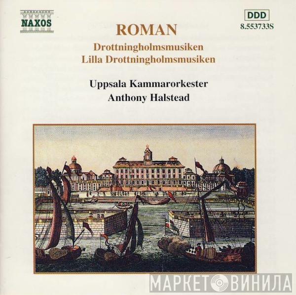 Johan Helmich Roman, Uppsala Kammarorkester, Anthony Halstead - Drottningholmsmusiken / Lilla Drottningholmsmusiken