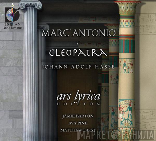 Johann Adolf Hasse, Ars Lyrica Houston, Matthew Dirst, Jamie Barton, Ava Pine - Marc' Antonio e Cleopatra