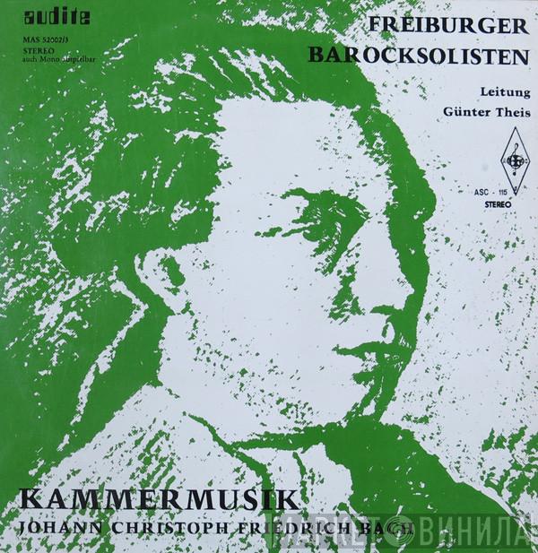 , Johann Christoph Friedrich Bach Leitung: Freiburger Barocksolisten  Günter Theis   - Kammermusik
