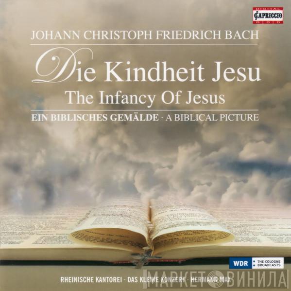 , Johann Christoph Friedrich Bach , Rheinische Kantorei , Das Kleine Konzert  Hermann Max  - Die Kindheit Jesu – Ein Biblisches Gemälde (The Infancy Of Jesus – A Biblical Picture)
