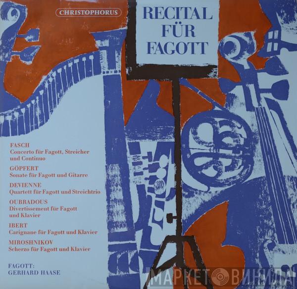 , Johann Friedrich Fasch , Andreas Göpfert , François Devienne , Fernand Oubradous , Jacques Ibert , Oleg Miroshnikov  Gerhard Haase  - Recital Für Fagott