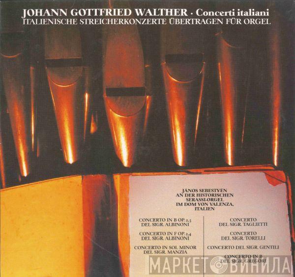 , Johann Gottfried Walther  János Sebestyén  - Concerti Italiani