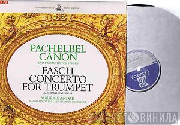 Johann Pachelbel, Johann Friedrich Fasch, Maurice André, Orchestre De Chambre Jean-François Paillard - Le Canon De Pachelbel & Deux Suites Pour Cordes / Le Concerto Pour Trompette De Fasch & Deux Symphonies