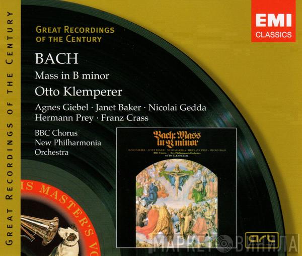 - Johann Sebastian Bach · Agnes Giebel · Janet Baker · Nicolai Gedda · Hermann Prey · Franz Crass · BBC Symphony Chorus · New Philharmonia Orchestra  Otto Klemperer  - Mass In B Minor