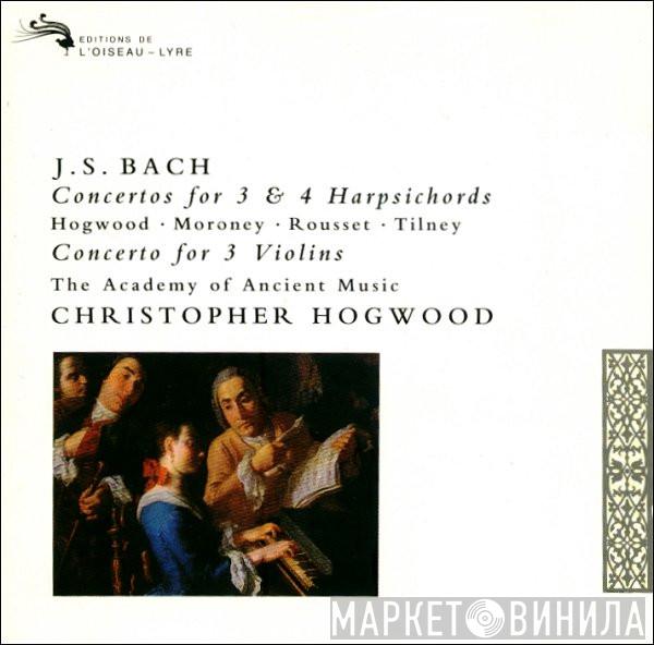 - Johann Sebastian Bach • Christopher Hogwood • Davitt Moroney • Christophe Rousset • Colin Tilney • The Academy Of Ancient Music  Christopher Hogwood  - Concertos For 3 & 4 Harpsichords • Concerto For 3 Violins