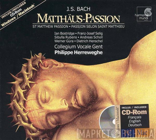 - Johann Sebastian Bach · Ian Bostridge · Franz-Josef Selig · Sibylla Rubens · Andreas Scholl · Werner Güra · Dietrich Henschel · Collegium Vocale  Philippe Herreweghe  - Matthäus-Passion • St Matthew Passion • Passion Selon Saint Matthieu