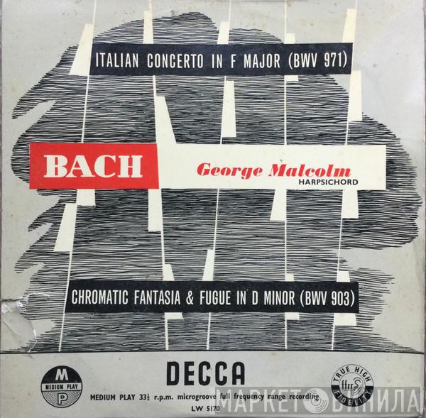 Johann Sebastian Bach, George Malcolm - Italian Concerto In F Major (BWV 971) / Chromatic Fantasia & Fugue In D Minor (BWV 903)