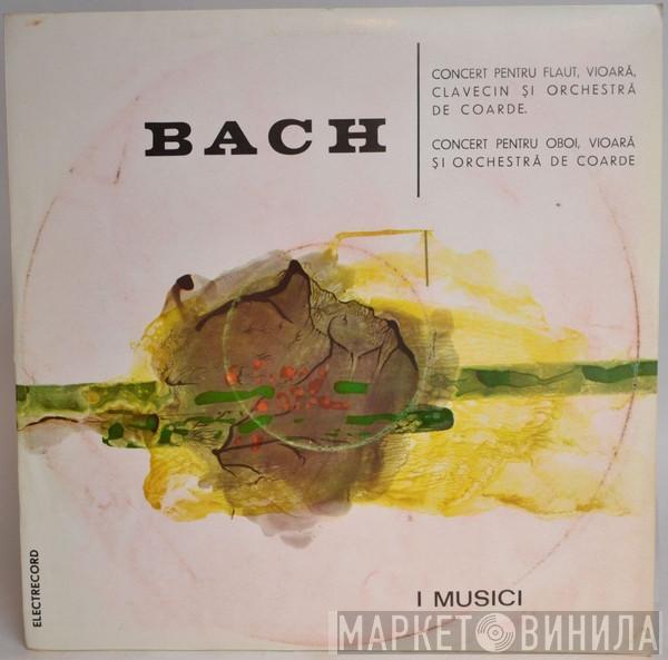 Johann Sebastian Bach, I Musici - Concert Pentru Flaut, Vioară, Clavecin Și Orchestră De Coarde / Concert Pentru Oboi, Vioară Și Orchestră De Coarde