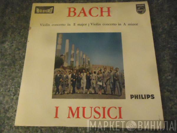 Johann Sebastian Bach, I Musici - Violinkonzert E-dur / Violinkonzert A-moll