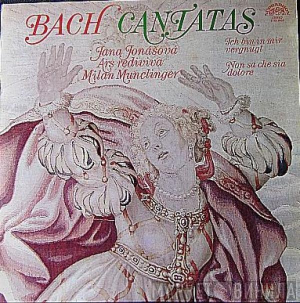 Johann Sebastian Bach, Jana Jonášová, Ars Rediviva Ensemble, Milan Munclinger - Cantatas (Ich Bin In Mir Vergnügt / Non Sa Che Sia Dolore)