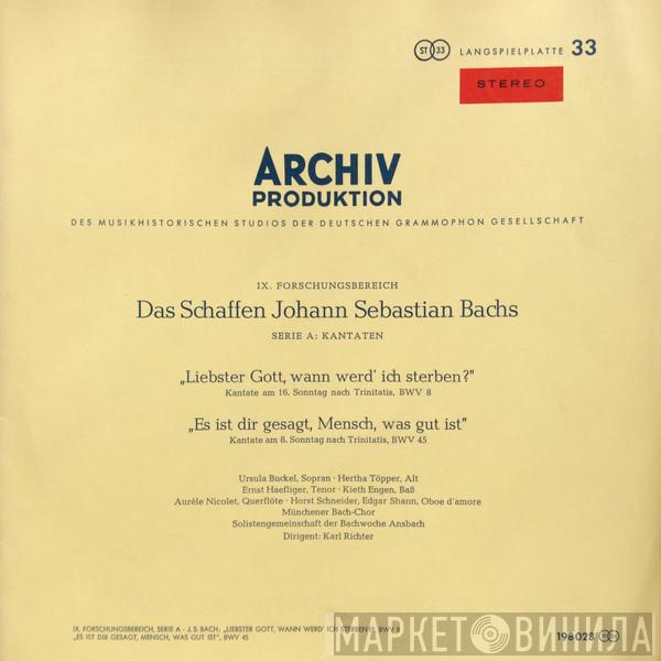 Johann Sebastian Bach, Ursula Buckel, Hertha Töpper, Ernst Haefliger, Kieth Engen, Aurèle Nicolet, Horst Schneider , Edgar Shann, Münchener Bach-Chor, Solistengemeinschaft Der Bachwoche Ansbach, Karl Richter - Liebster Gott, Wann Werd’ Ich Sterben? / Es Ist Dir Gesagt, Mensch, Was Gut Ist