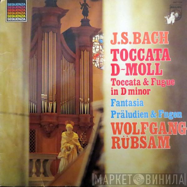 Johann Sebastian Bach, Wolfgang Rübsam  - Toccata d-moll = Toccata & Fugue In D Minor / Fantasia Präludien & Fugen