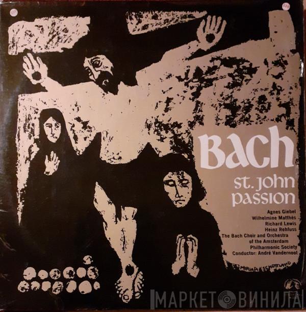 Johann Sebastian Bach, Agnes Giebel, Wilhelmine Matthes, Richard Lewis , Heinz Rehfuss, Koor Van De Nederlandse Bachvereniging, Amsterdam Philharmonic Society Orchestra, André Vandernoot - St. John Passion