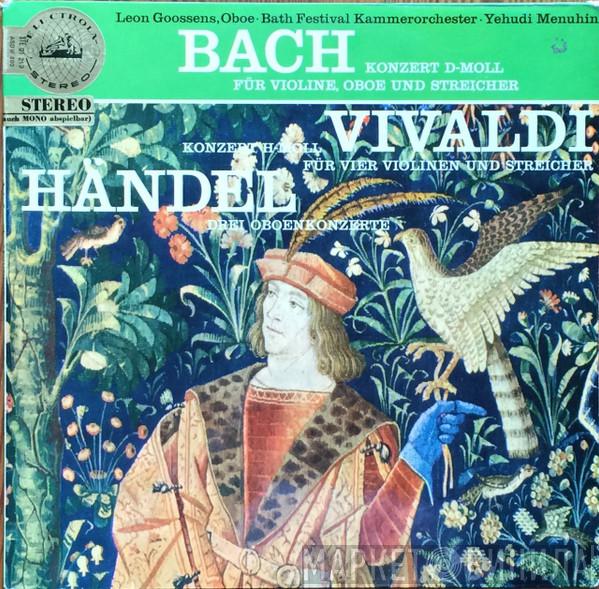 , Johann Sebastian Bach , Antonio Vivaldi , Georg Friedrich Händel , Leon Goossens , Bath Festival Chamber Orchestra  Yehudi Menuhin  - Bach: Konzert D-Moll Für Violine, Oboe Und Streicher · Vivaldi: Konzert H-Moll Für Vier Violinen Und Streicher · Händel: Drei Oboenkonzerte