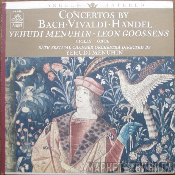 , Johann Sebastian Bach , Antonio Vivaldi - Georg Friedrich Händel , Yehudi Menuhin , Leon Goossens  Bath Festival Chamber Orchestra  - Concertos By Bach - Vivaldi - Handel