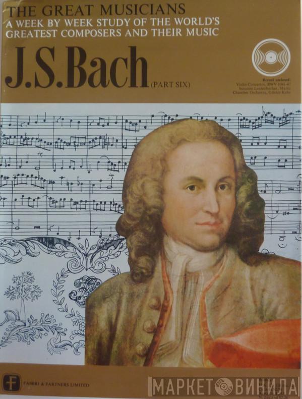 Johann Sebastian Bach - Bach (Part Six)
