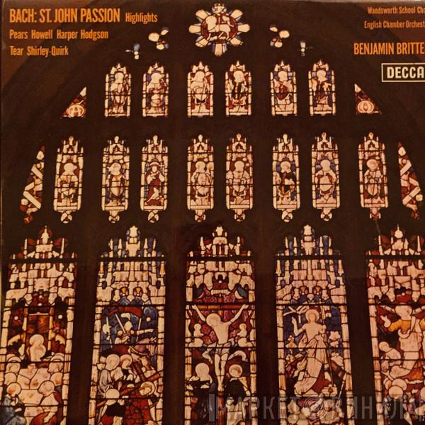 Johann Sebastian Bach, Benjamin Britten, Peter Pears, Heather Harper, Russell Burgess, John Tobin , Robert Tear, John Shirley-Quirk, Gwynne Howell, Alfreda Hodgson, Wandsworth School Boys' Choir, English Chamber Orchestra - Bach: St. John Passion Highlights