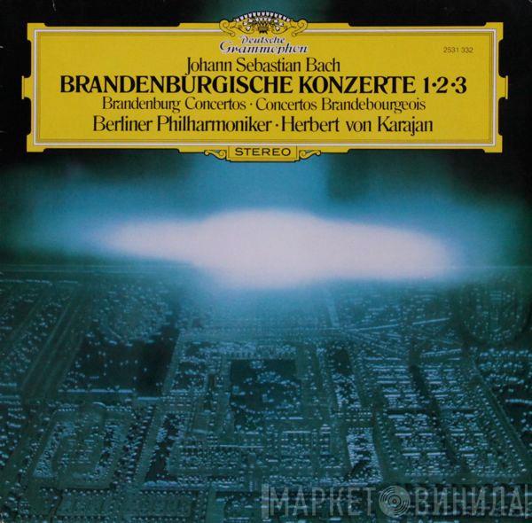, Johann Sebastian Bach , Berliner Philharmoniker  Herbert von Karajan  - Brandenburgische Konzerte 1 • 2 • 3