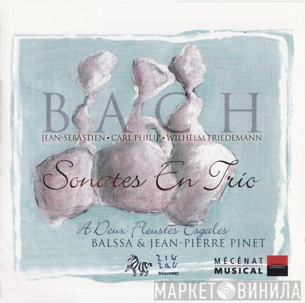 , Johann Sebastian Bach , Carl Philipp Emanuel Bach - A Deux Fleustes Esgales Wilhelm Friedemann Bach & Valérie Balssa  Jean-Pierre Pinet  - Bach – Sonates En Trio