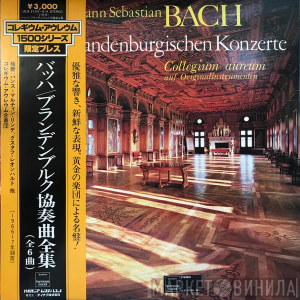- Johann Sebastian Bach  Collegium Aureum  - Die Brandenburgischen Konzerte (Auf Originalinstrumenten)