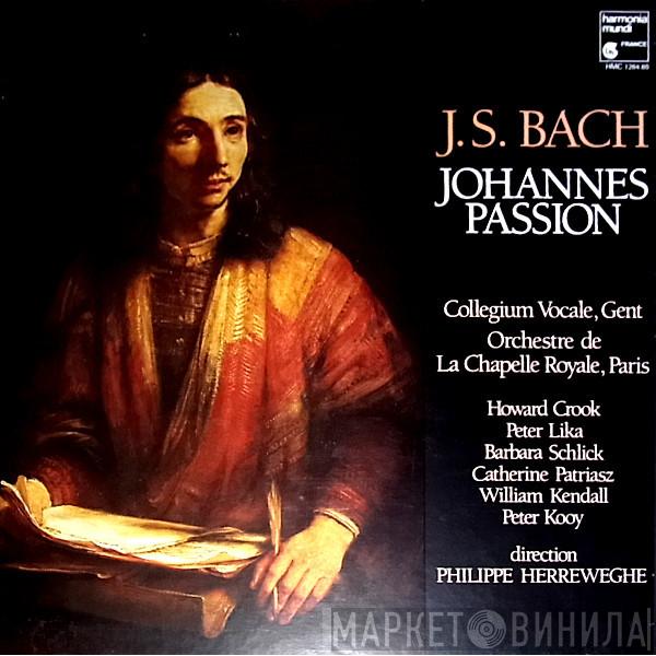 - Johann Sebastian Bach , Collegium Vocale , La Chapelle Royale  Philippe Herreweghe  - Johannes Passion