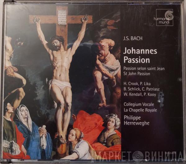 - Johann Sebastian Bach , Collegium Vocale , La Chapelle Royale  Philippe Herreweghe  - Johannes Passion