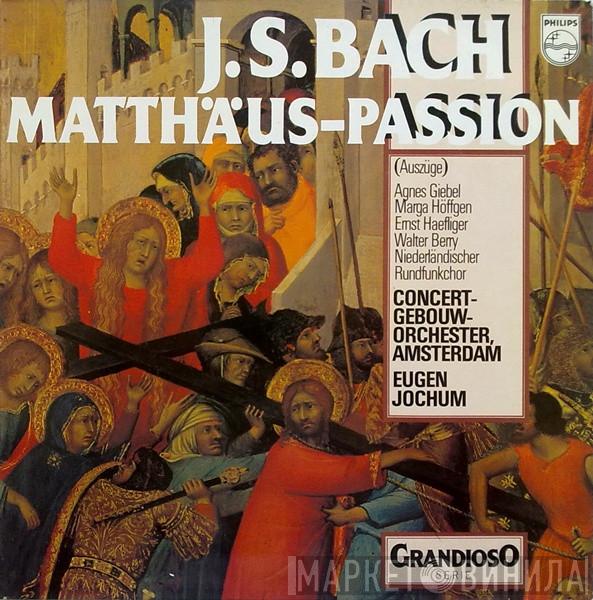 , Johann Sebastian Bach , Concertgebouworkest , Eugen Jochum , Agnes Giebel , Marga Höffgen , Ernst Haefliger , Walter Berry  Groot Omroepkoor  - Matthäus-Passion