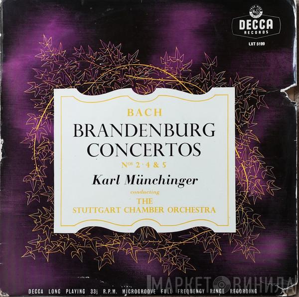 - Johann Sebastian Bach Conducting Karl Münchinger  Stuttgarter Kammerorchester  - Brandenburg Concertos Nos. 2, 4 & 5