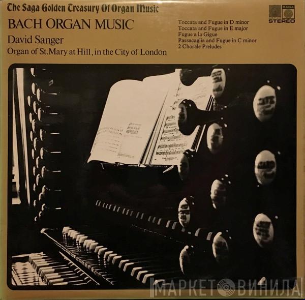 Johann Sebastian Bach, David Sanger  - Bach Organ Music
