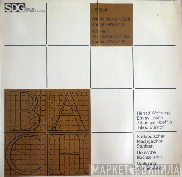 , Johann Sebastian Bach , Der Süddeutsche Madrigalchor , Deutsche Bachsolisten  Wolfgang Gönnenwein  - Wir Danken Dir, Gott, Kantate BWV 29; Ach Herr, Mich Armen Sünder, Kantate BWV 135