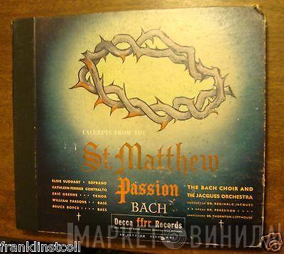 - Johann Sebastian Bach , Elsie Suddaby , Kathleen Ferrier , Eric Greene  , William Parsons  , Bruce Boyce And The Bach Choir Conductor The Jacques Orchestra , Reginald Jacques  Charles Thornton Lofthouse  - Excerpts From The St-Matthew Passion