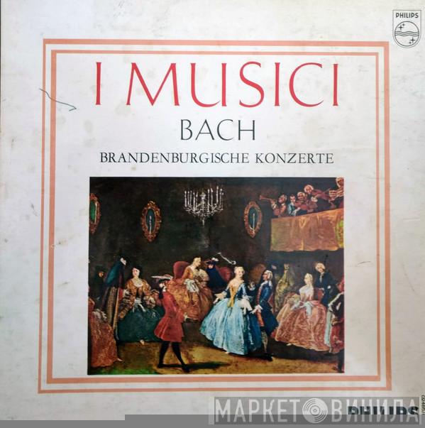 , Johann Sebastian Bach , Félix Ayo , Heinz Holliger , Maurice Bourgue , Hans Kull , Erich Penzel , Gerd Haucke , Karl Weihs , Severino Gazzelloni , Maurice André , Frans Brüggen , Jeanette Van Wingerden , Maxence Larrieu , Maria Teresa Garatti , Janos Scholz  I Musici  - The Brandenburg Concertos