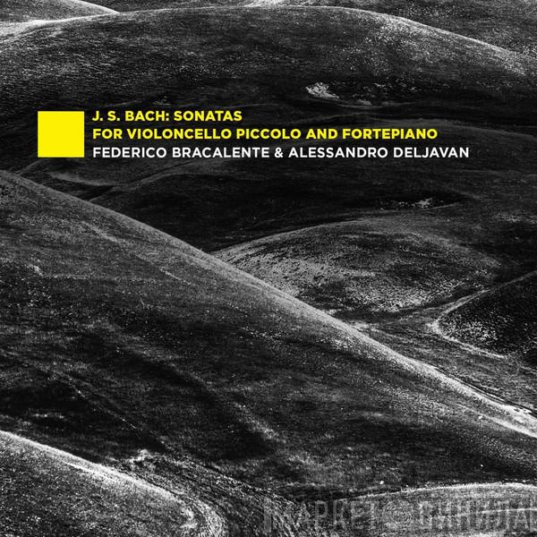 Johann Sebastian Bach, Federico Bracalente, Alessandro Deljavan - Sonatas For Violoncello Piccolo And Fortepiano