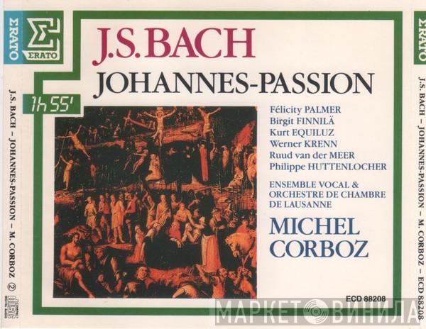 - Johann Sebastian Bach , Felicity Palmer , Birgit Finnilä , Kurt Equiluz , Werner Krenn , Ruud Van Der Meer , Philippe Huttenlocher , Ensemble Vocal De Lausanne , Orchestre De Chambre De Lausanne  Michel Corboz  - Johannes Passion