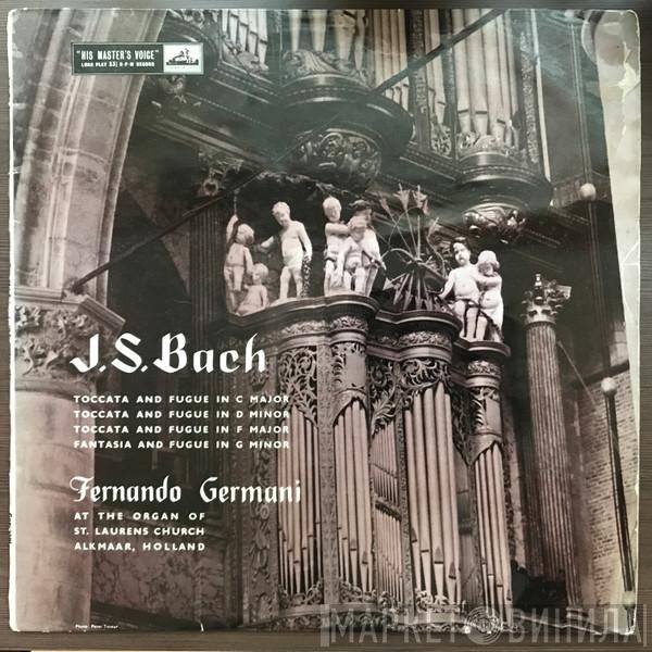 Johann Sebastian Bach, Fernando Germani - Toccata And Fugue In C Major, Toccata And Fugue In D Minor, Toccata And Fugue In F Major, Toccata And Fugue In G Minor