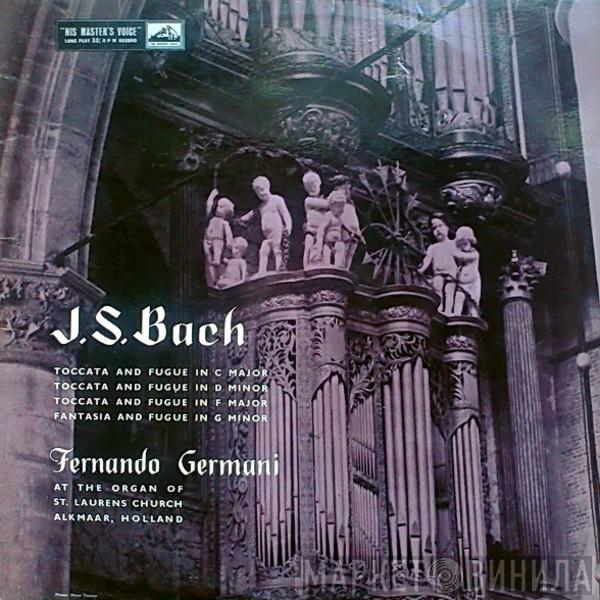 Johann Sebastian Bach, Fernando Germani - Toccata And Fugue In C Major, Toccata And Fugue In D Minor, Toccata And Fugue In F Major, Toccata And Fugue In G Minor