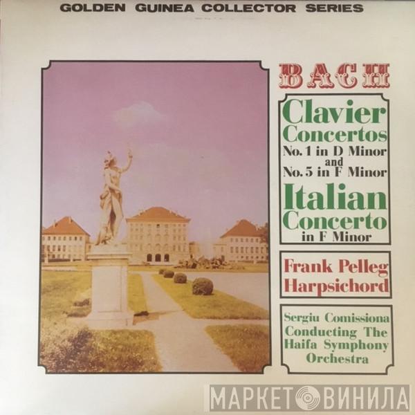 , Johann Sebastian Bach , Frank Pelleg , Sergiu Comissiona  Haifa Symphony Orchestra  - Clavier Concertos No.1 & No.5 - Italian Concerto