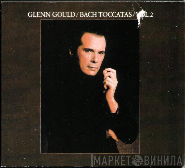Johann Sebastian Bach, Glenn Gould - Bach Toccatas Vol.2