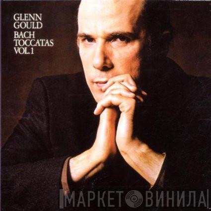 Johann Sebastian Bach, Glenn Gould - Toccatas Vol. 1