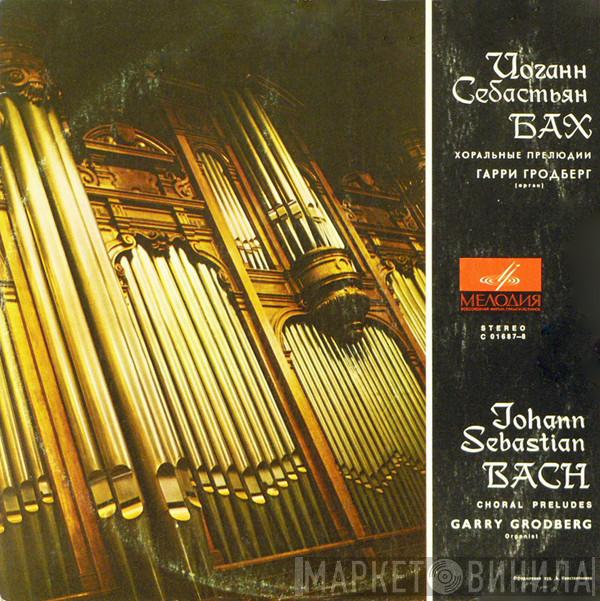 - Johann Sebastian Bach  Harry Grodberg  - Choral Preludes
